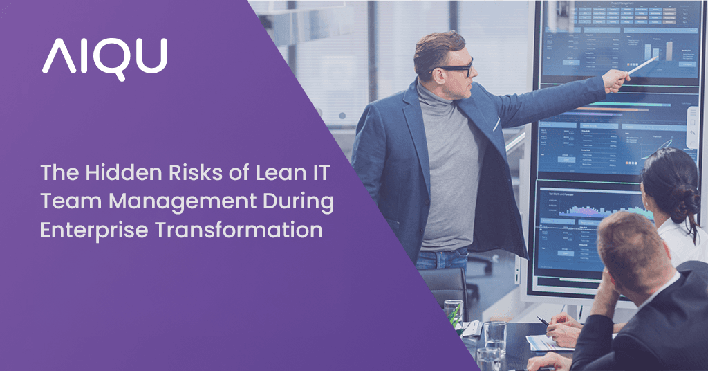 The Hidden Risks of Lean IT Team Management During Enterprise Transformation